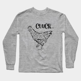 Funny Chicken Cluck Long Sleeve T-Shirt